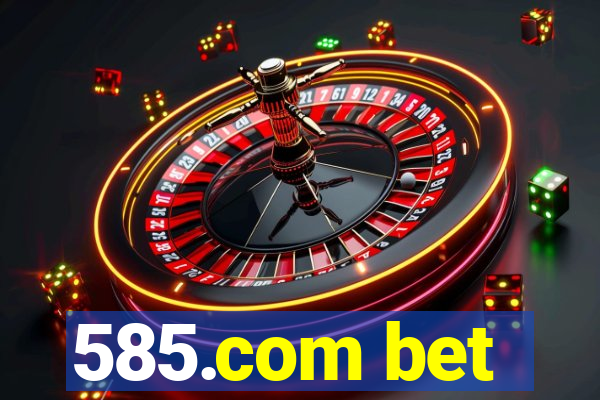585.com bet